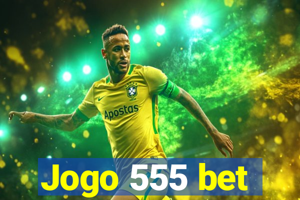 Jogo 555 bet